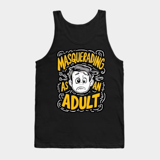 Masquerading as an adult Tank Top